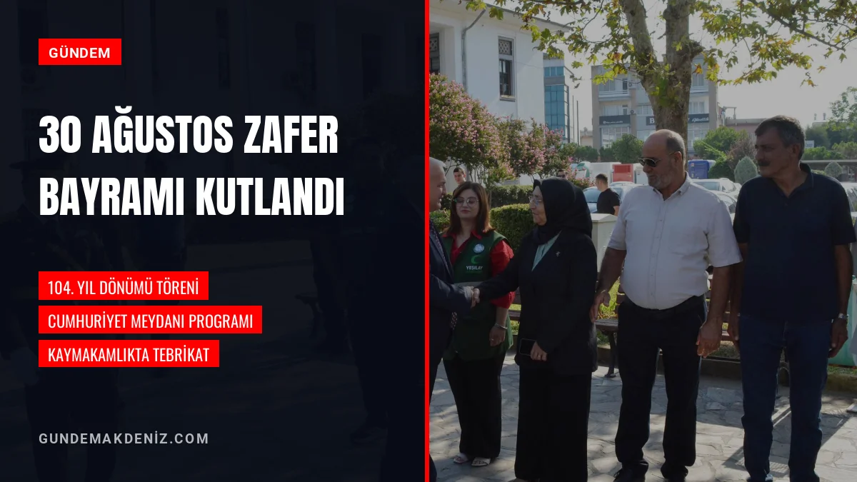 30 Ağustos Zafer Bayramı 104üncü Yıl Dönümünde Törenle Kutlandı