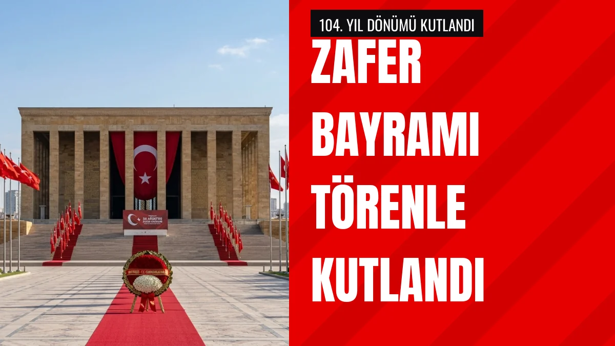 30 Ağustos Zafer Bayramı 104üncü Yıl Dönümünde Törenle Kutlandı