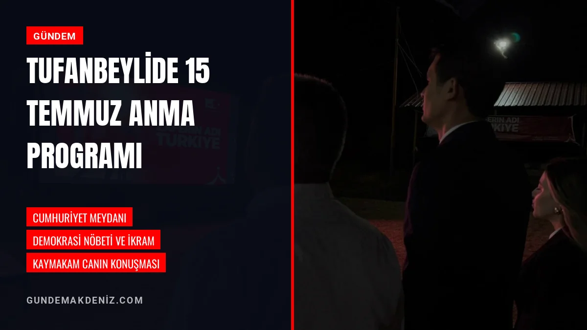 Adana Tufanbeylide 15 Temmuz Demokrasi Günü Etkinliği Düzenlendi