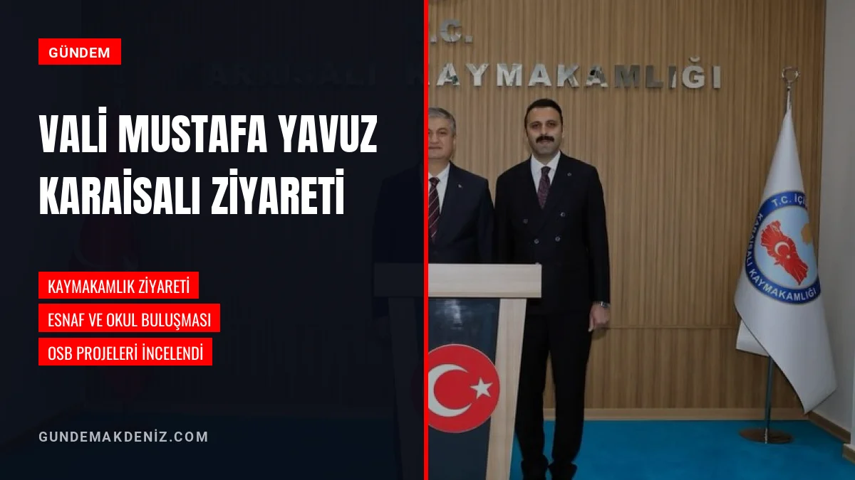 Adana Valisi Mustafa Yavuz Karaisalı ilçesinde incelemelerde bulundu