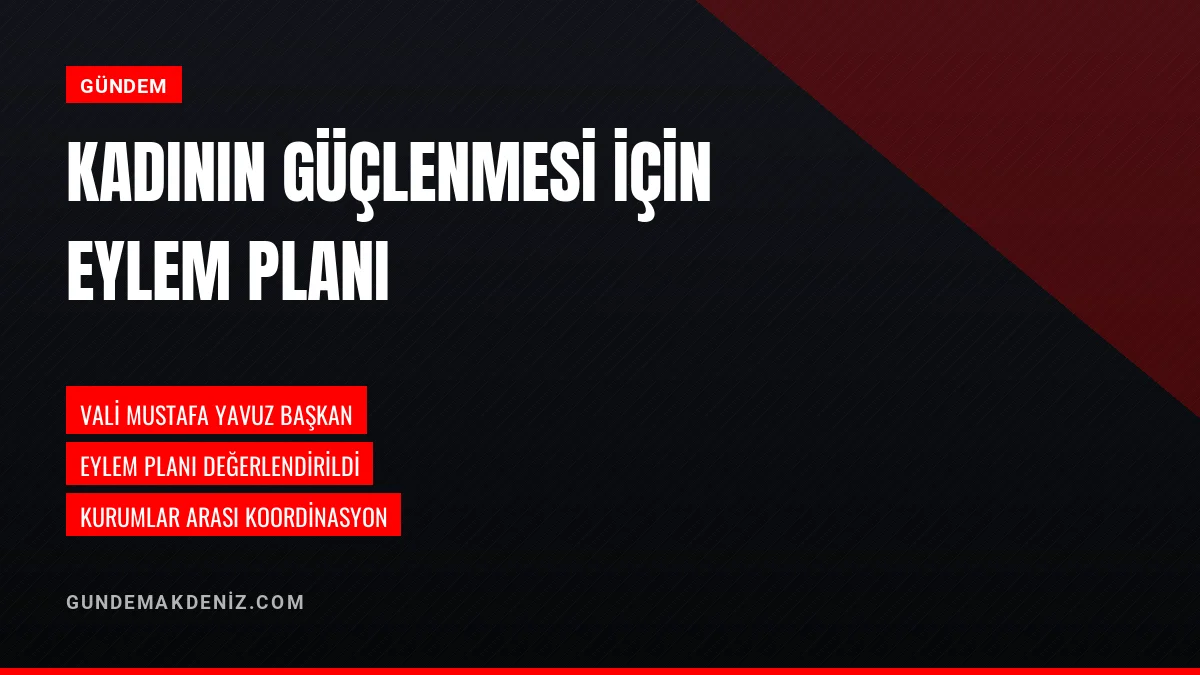 Adana Valisi Yavuz kadının güçlenmesi toplantısına başkanlık etti
