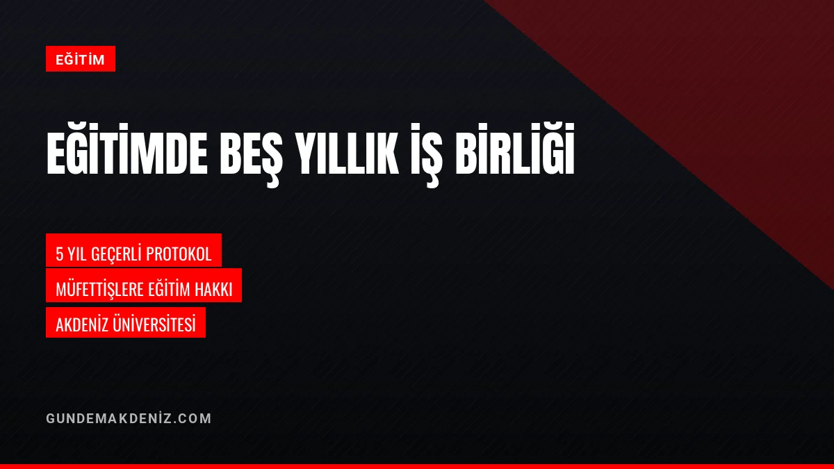 Akdeniz Üniversitesi ile Vergi Denetim Kurulundan Eğitim Protokolü