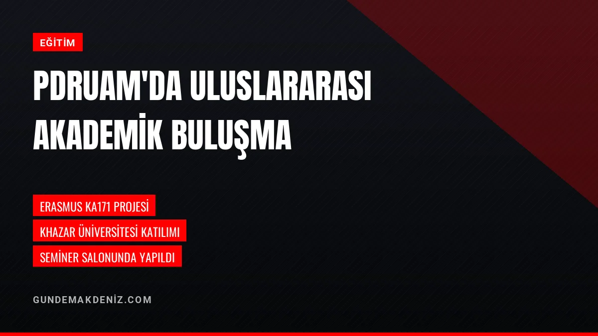 Akdeniz Üniversitesinde Erasmus Kapsamında Uluslararası Söyleşi