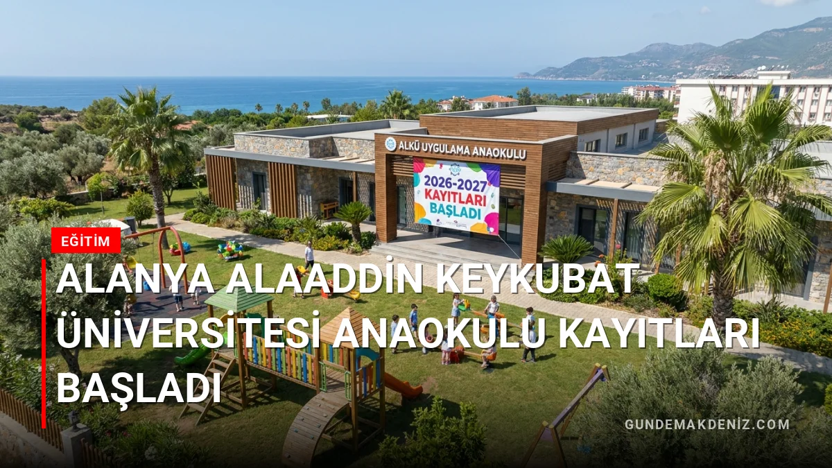 Alanya Alaaddin Keykubat Üniversitesi Anaokulu Kayıtları Başladı