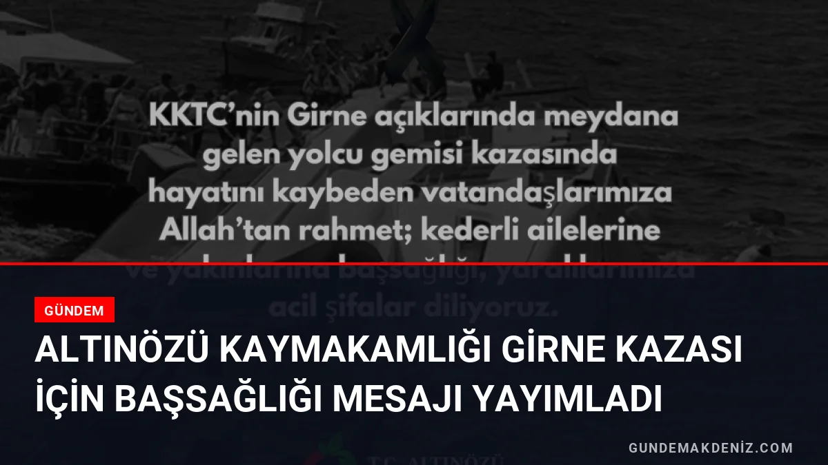 Altınözü Kaymakamlığı Girne Kazası İçin Başsağlığı Mesajı Yayımladı