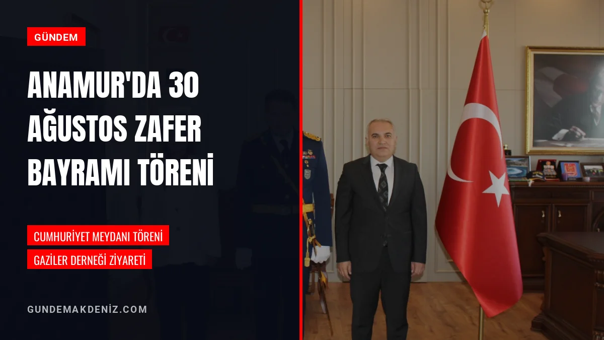 Anamur İlçesinde 30 Ağustos Zafer Bayramı Töreni Gerçekleştirildi