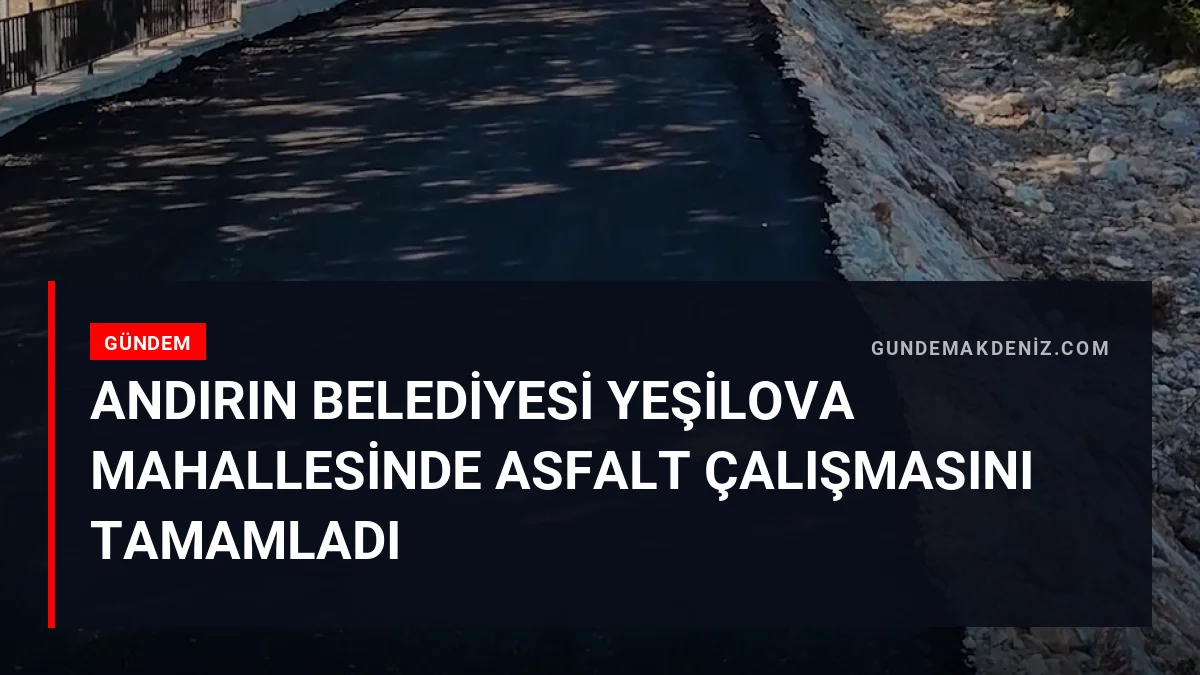 Andırın Belediyesi Yeşilova Mahallesinde Asfalt Çalışmasını Tamamladı