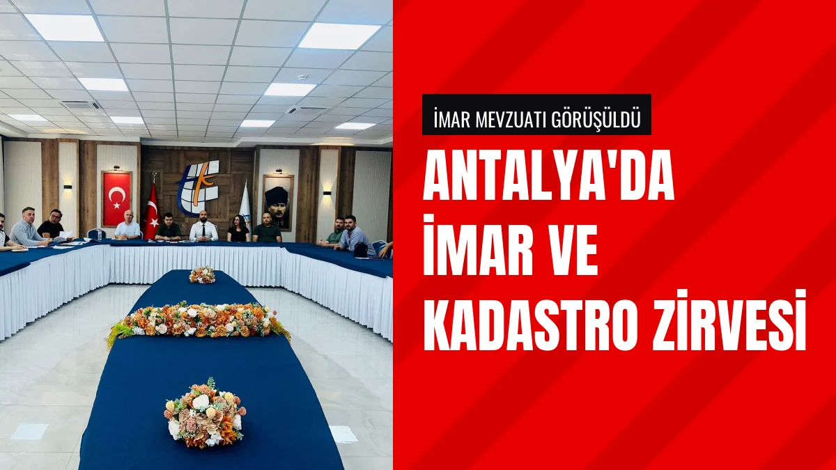 Antalya Kadastro Müdürlüğünde İmar Ve Planlama Toplantısı Yapıldı