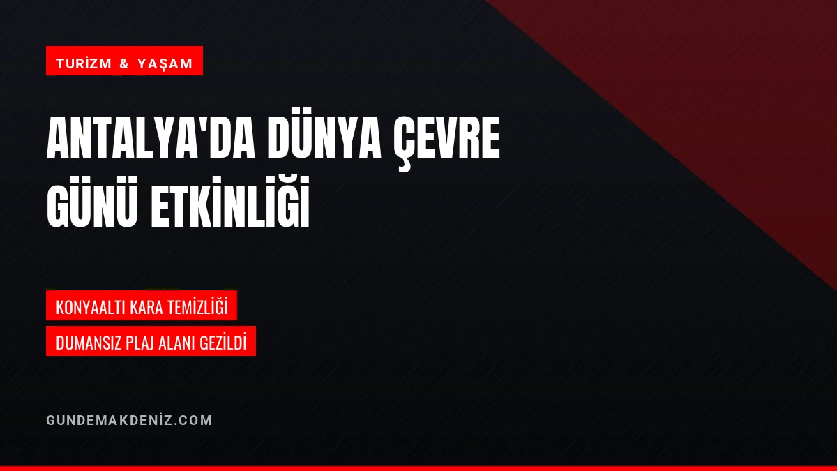 Antalya Valiliği Dünya Çevre Günü Etkinliklerini Gerçekleştirdi