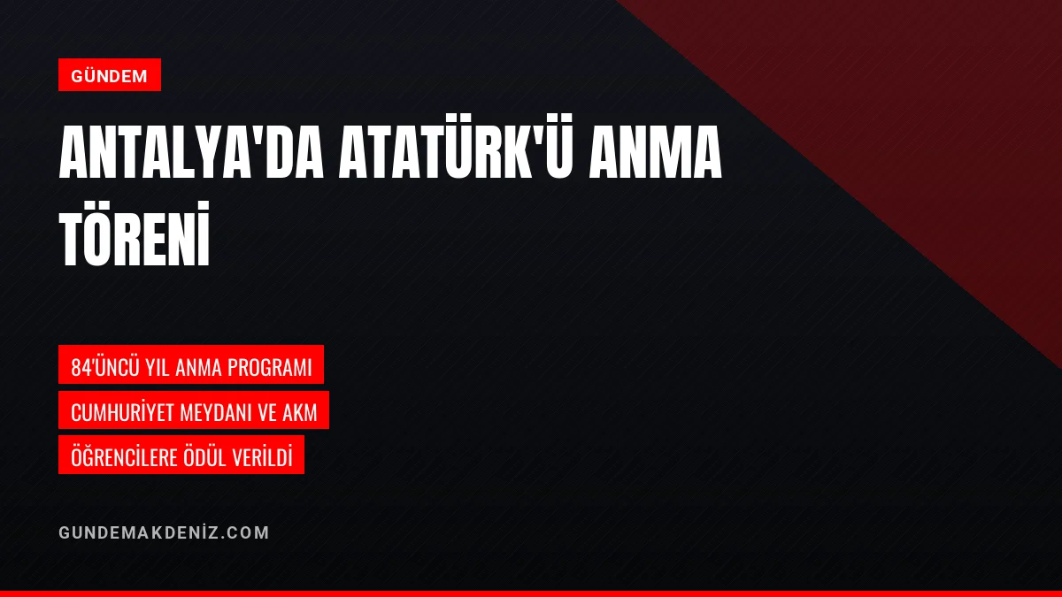 Antalya Valisi Ersin Yazıcı Atatürkü Anma Programına Katıldı