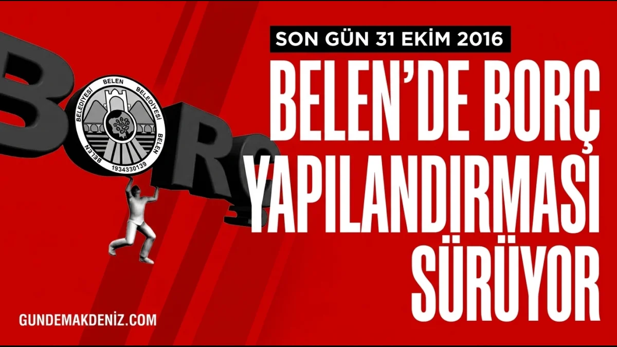 Belen Belediyesi Borç Yapılandırmasında Son Başvuru Tarihini Açıkladı