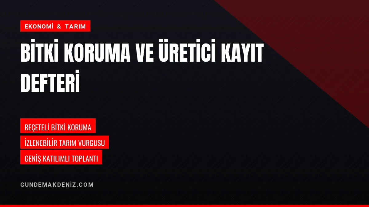 Bitki Koruma Ürünleri Ve Üretici Kayıt Defteri Toplantısı Yapıldı