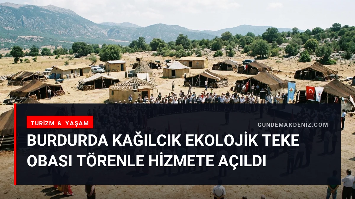 Burdurda Kağılcık Ekolojik Teke Obası Törenle Hizmete Açıldı