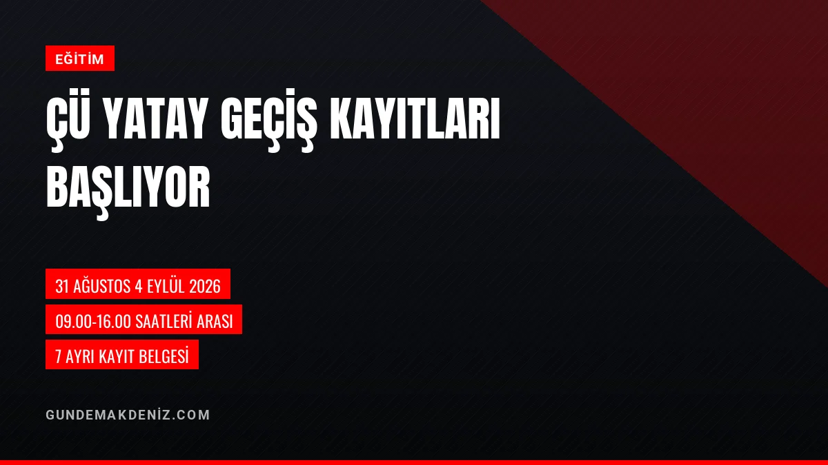 Çukurova Üniversitesi Yatay Geçiş Kayıtları 31 Ağustosta Başlıyor