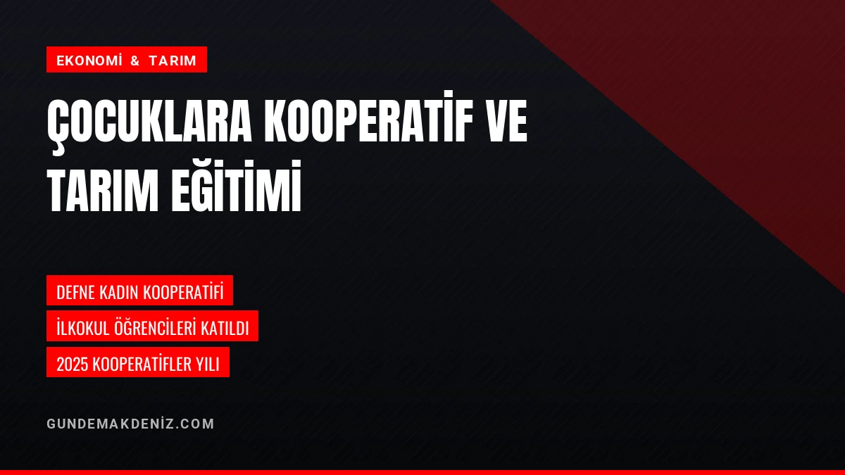 Defne Kadın Kooperatifinde Lider Çocuk Tarım Kampı Düzenlendi