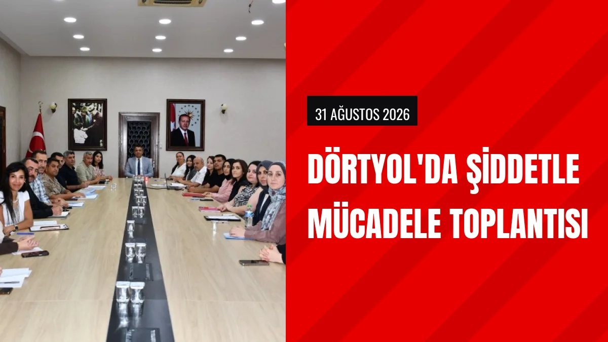 Dörtyol ilçesinde kadına yönelik şiddetle mücadele toplantısı yapıldı