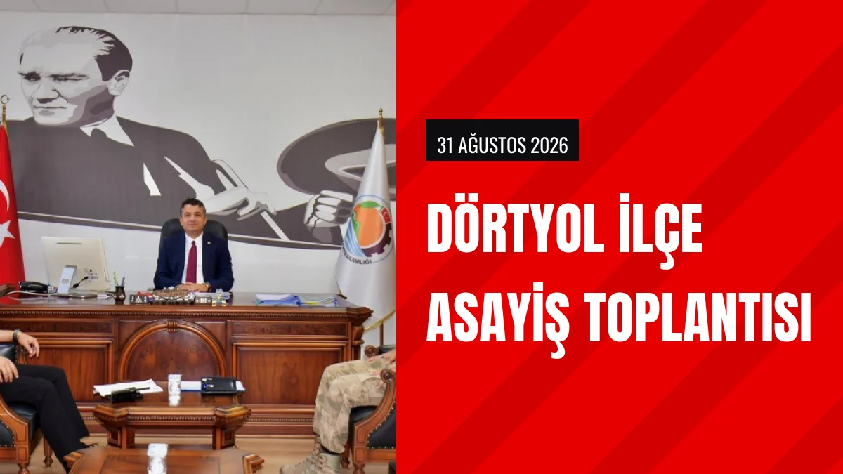 Dörtyol Kaymakamı Mehmet Keklik Başkanlığında Asayiş Toplantısı Yapıldı