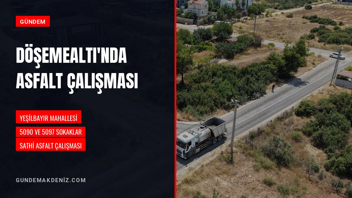 Döşemealtı Belediyesi Yeşilbayırda Sathi Asfalt Çalışması Yapıyor