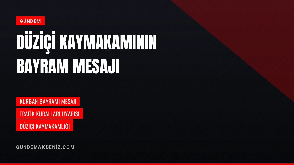 Düziçi Kaymakamı Turgay İlhan Kurban Bayramı mesajı yayımladı