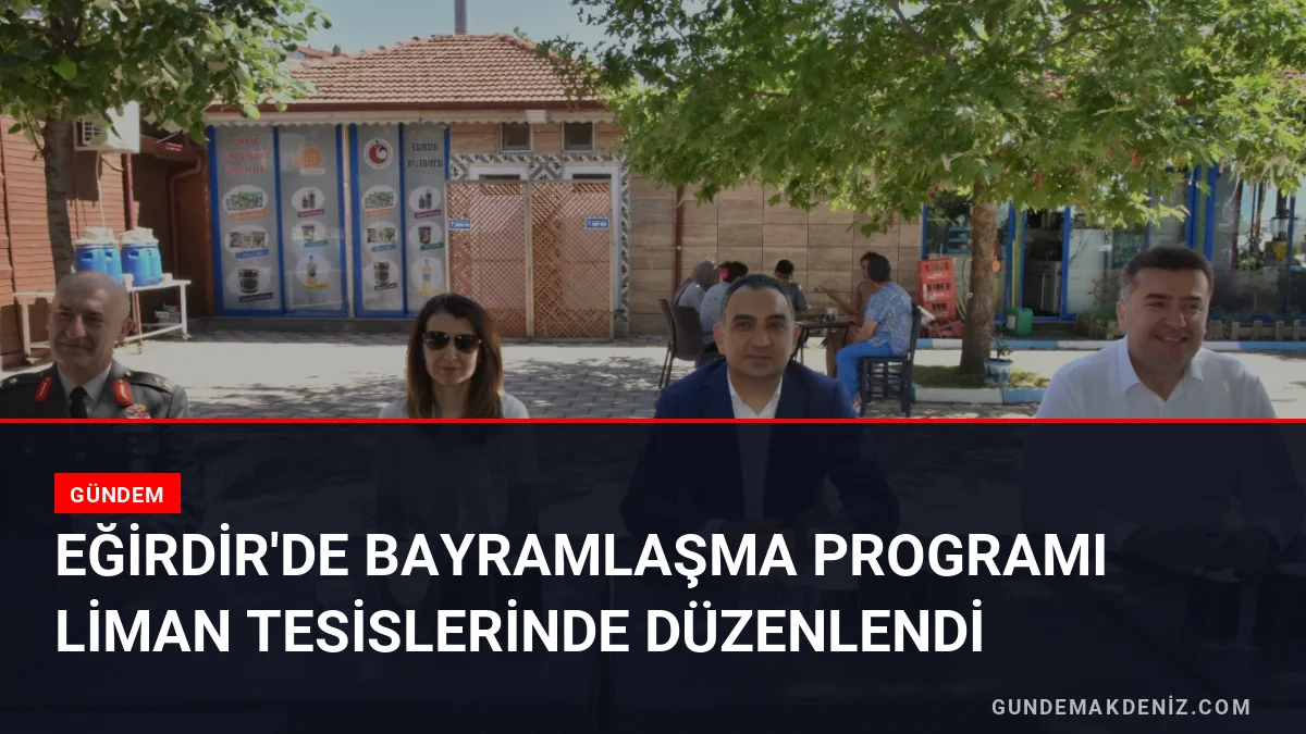 Eğirdir'de Bayramlaşma Programı Liman Tesislerinde Düzenlendi