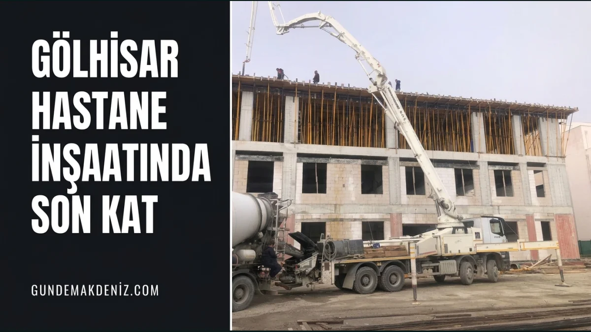 Gölhisar Devlet Hastanesi Ek Binasında Beton Dökümü Tamamlandı