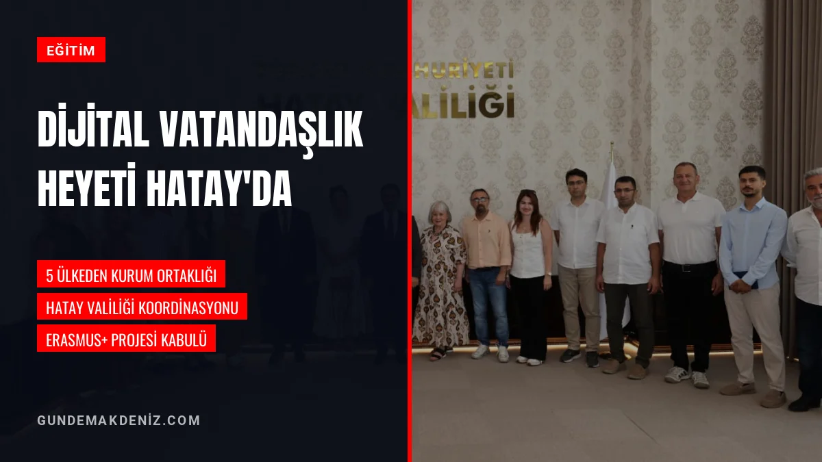 Hatay Valisi Mustafa Masatlı dijital vatandaşlık heyetini ağırladı