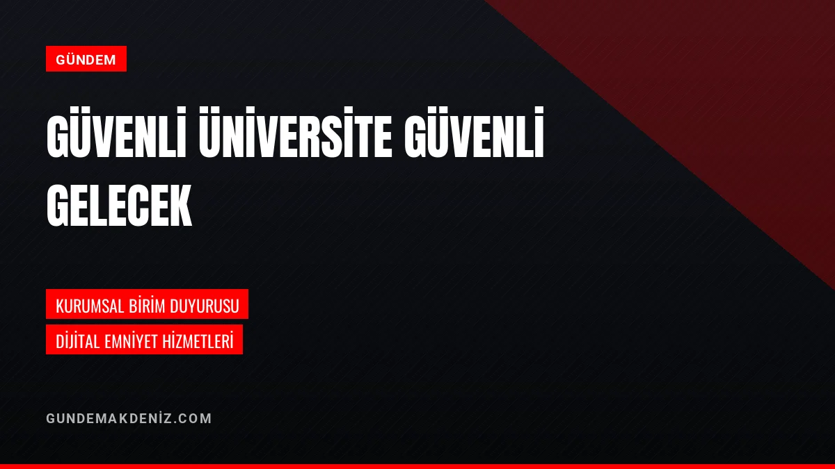 İl Emniyet Müdürlüğü Güvenli Üniversite Başlıklı İçeriği Açıkladı