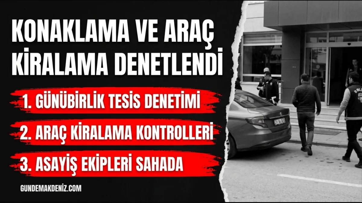 İl Emniyet Müdürlüğü Konaklama Yerleri ve Kiralık Araçları Denetledi