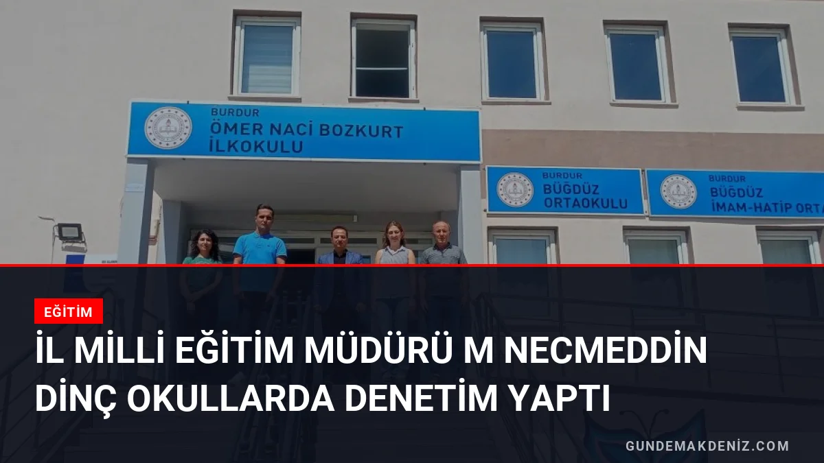 İl Milli Eğitim Müdürü M Necmeddin Dinç okullarda denetim yaptı