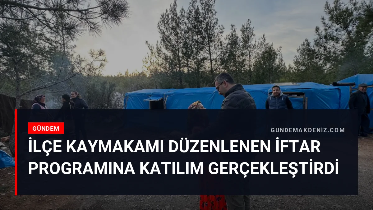 İlçe Kaymakamı Düzenlenen İftar Programına Katılım Gerçekleştirdi