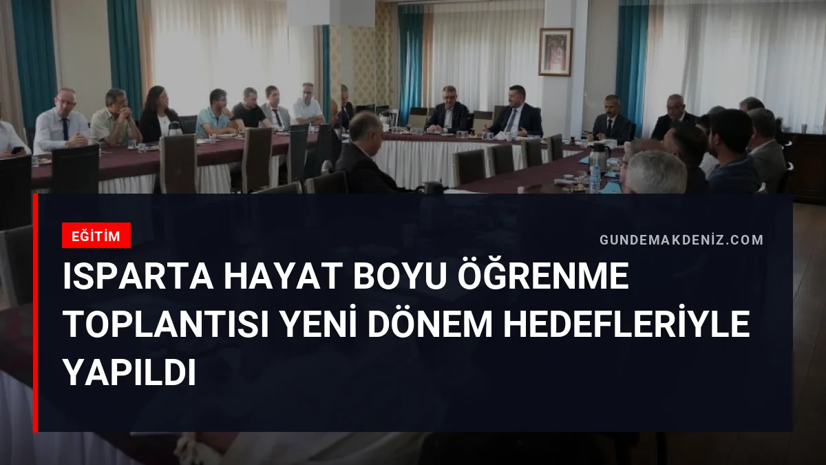Isparta Hayat Boyu Öğrenme Toplantısı Yeni Dönem Hedefleriyle Yapıldı