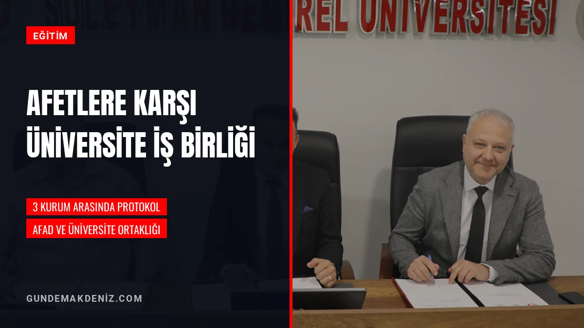 Isparta'da Üniversiteler ve AFAD Arasında Afet Protokolü İmzalandı