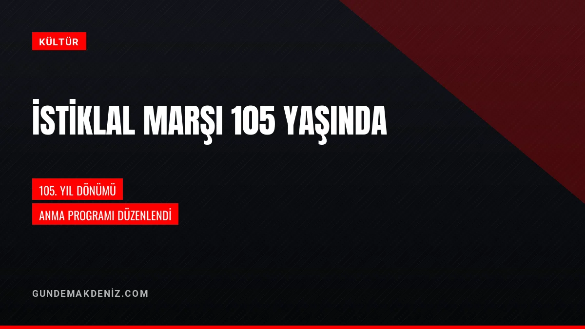İstiklal Marşının Kabulünün 105 inci Yılı Anma Programı Düzenlendi