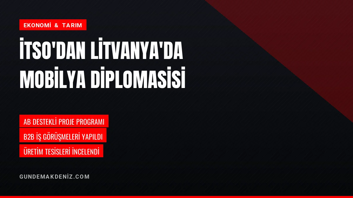 İTSO Heyeti Mobilya Projesi İçin Litvanya Temaslarını Tamamladı