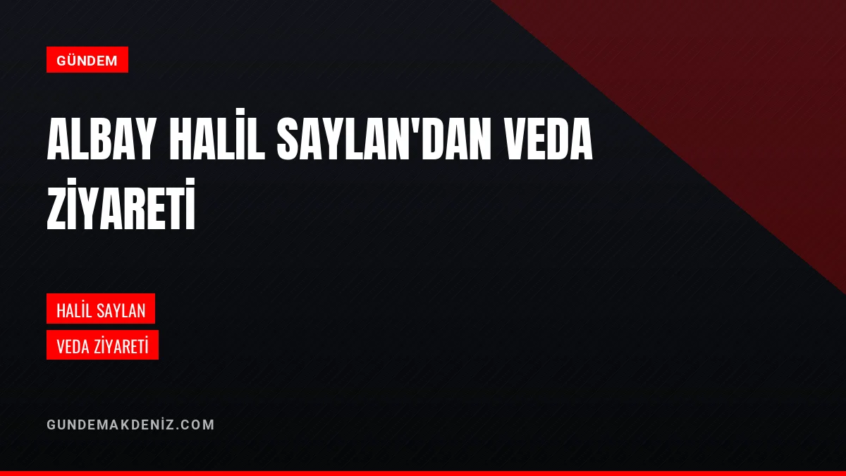 Jandarma Kıdemli Albay Halil Saylan Emniyet Müdürüne Veda Etti