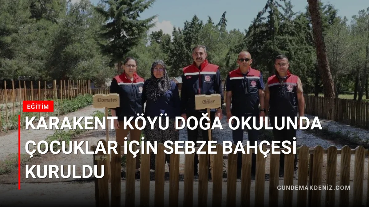 Karakent Köyü Doğa Okulunda Çocuklar İçin Sebze Bahçesi Kuruldu