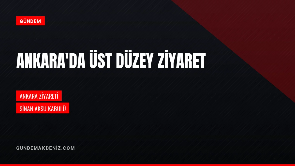 Kaymakam Ankara'da Vakıflar Genel Müdürü Sinan Aksu'yu Ziyaret Etti