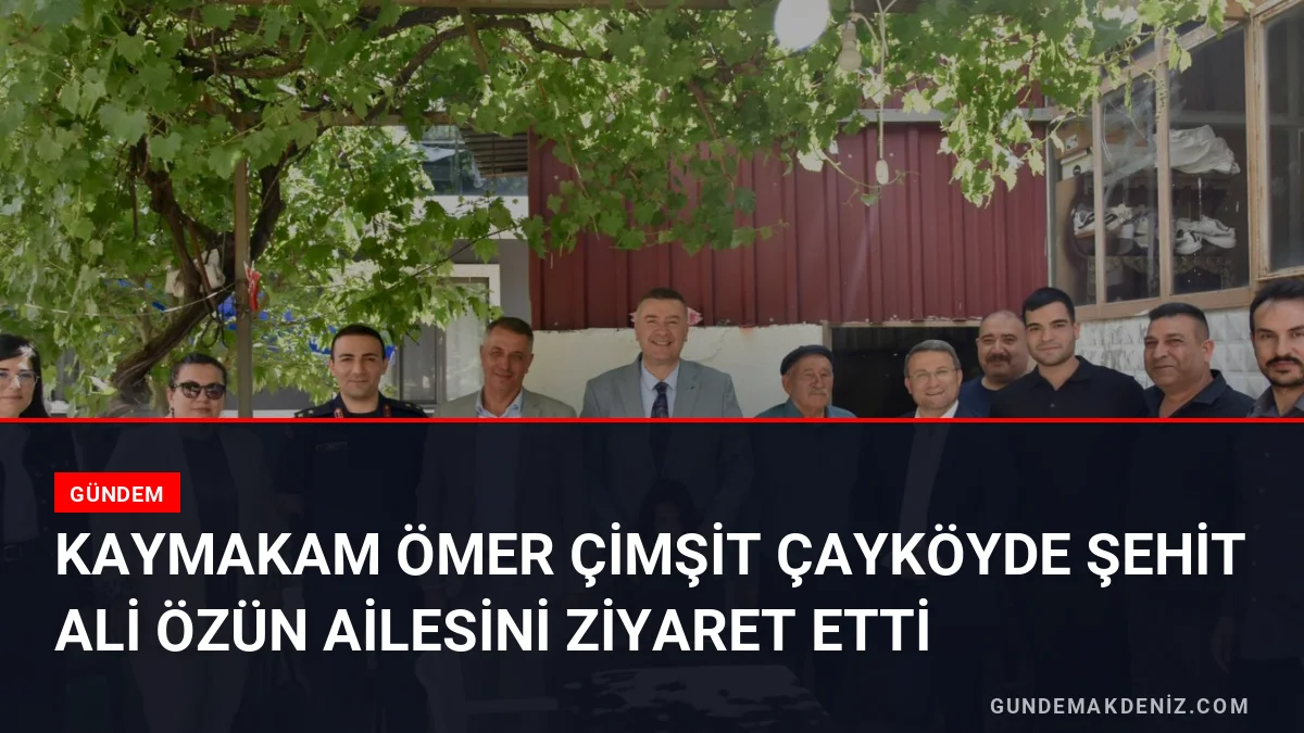 Kaymakam Ömer Çimşit Çayköyde Şehit Ali Özün Ailesini Ziyaret Etti