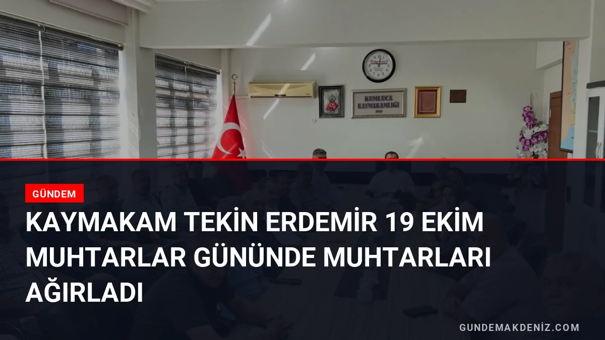 Kaymakam Tekin Erdemir 19 Ekim Muhtarlar Gününde Muhtarları Ağırladı