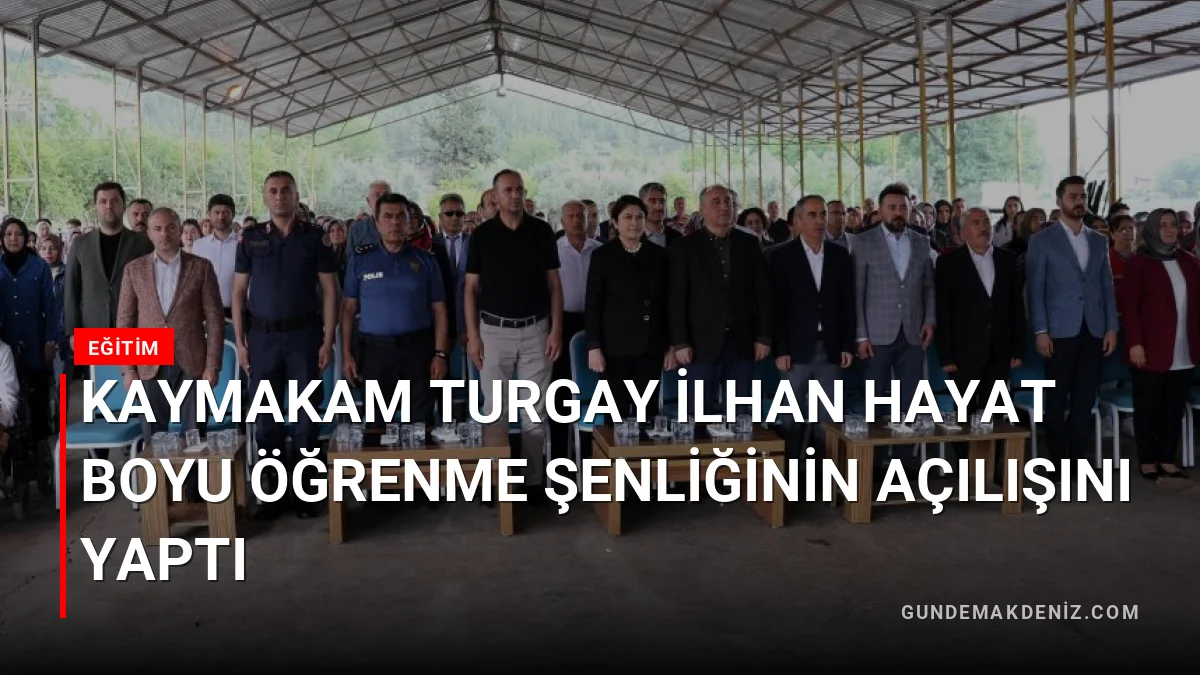 Kaymakam Turgay İlhan Hayat Boyu Öğrenme Şenliğinin Açılışını Yaptı
