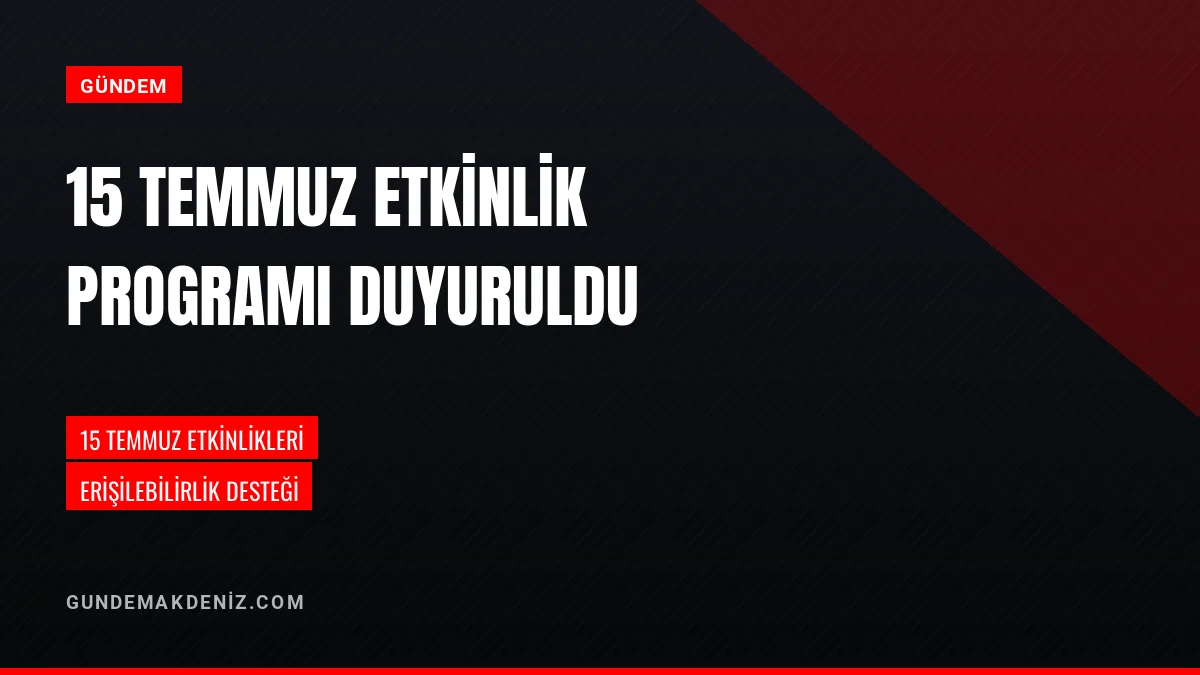 Kaymakamlık 15 Temmuz Etkinlik Programını Resmi Olarak Duyurdu