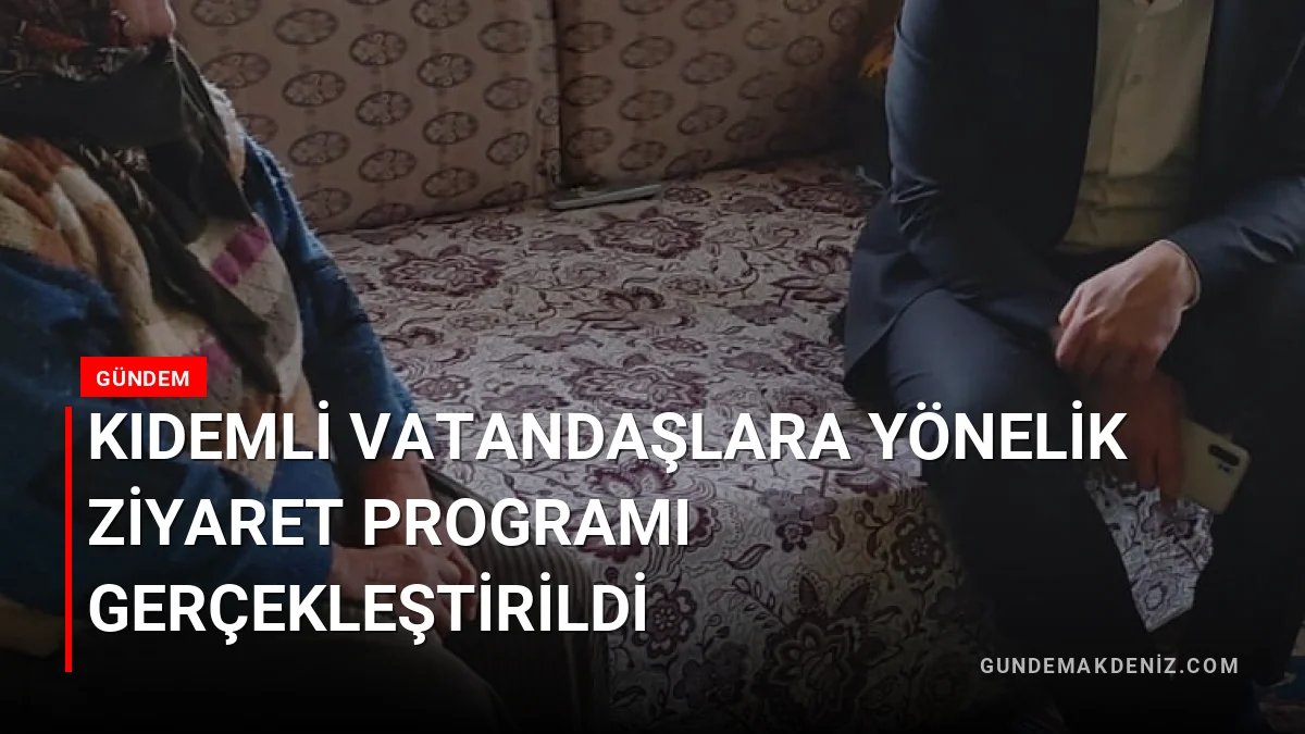 Kıdemli Vatandaşlara Yönelik Ziyaret Programı Gerçekleştirildi