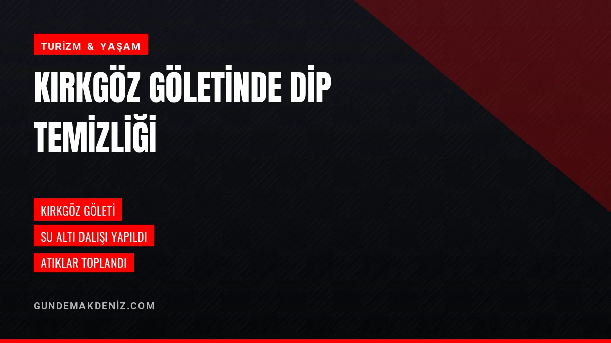 Kırkgöz Göletinde Dip Temizliği Antalya Mavi Akdeniz İnisiyatifi