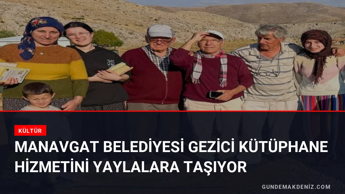 Manavgat Belediyesi gezici kütüphane hizmetini yaylalara taşıyor