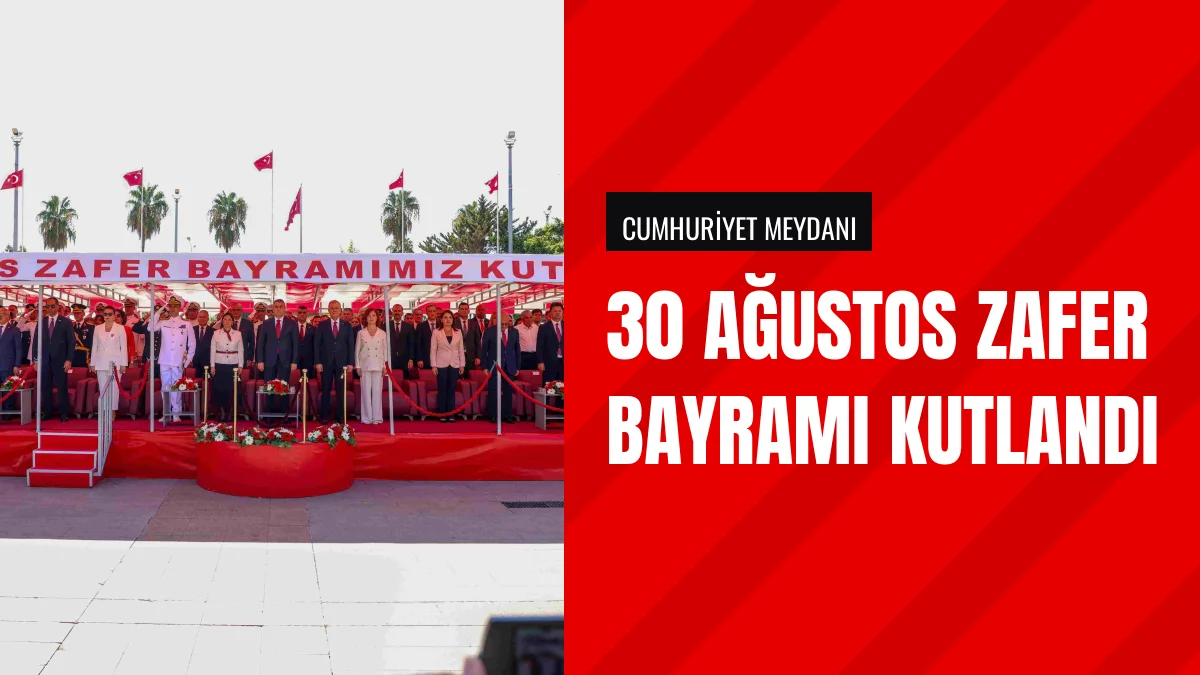 Mersin Cumhuriyet Meydanında 30 Ağustos Zafer Bayramı Kutlandı