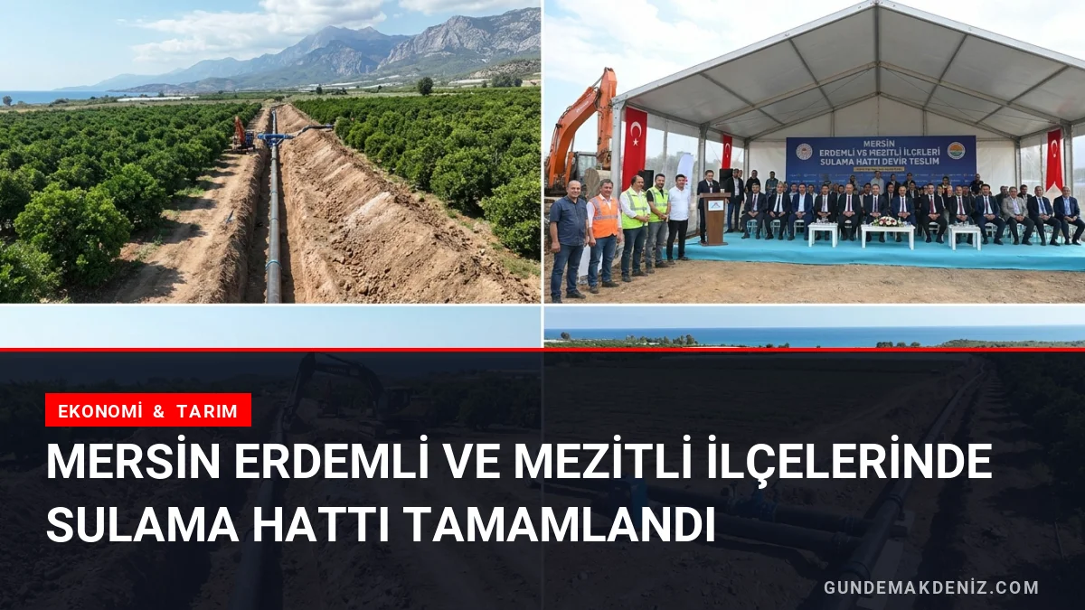 Mersin Erdemli ve Mezitli İlçelerinde Sulama Hattı Tamamlandı