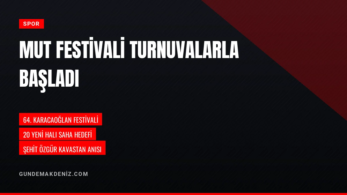 Mersin Mut Festivali Şehit Özgür Kavastan Turnuvasıyla Başladı