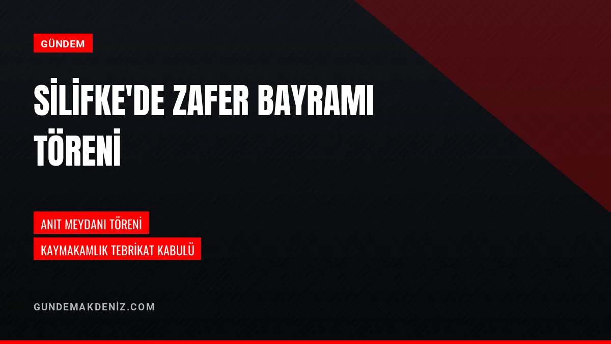 Mersinin Silifke İlçesinde Zafer Bayramı Resmi Törenle Kutlandı