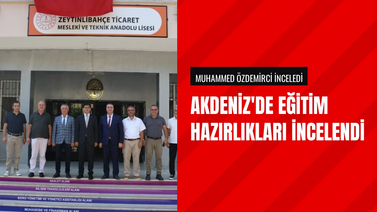 Milli Eğitim Müdürü Muhammed Özdemirci Akdeniz'de İnceleme Yaptı