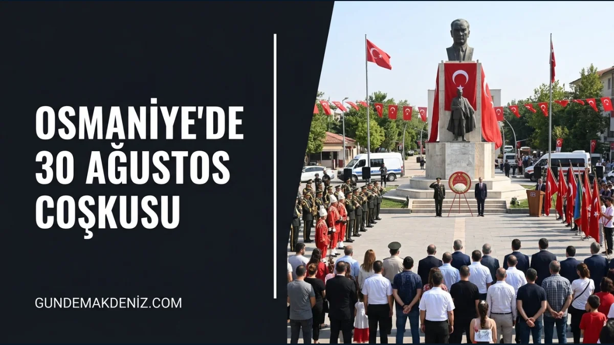 Osmaniye Kentinde 30 Ağustos Zafer Bayramı Coşkuyla Kutlandı